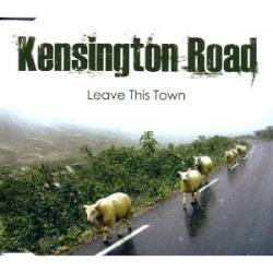 Kensington Road : Leave This Town